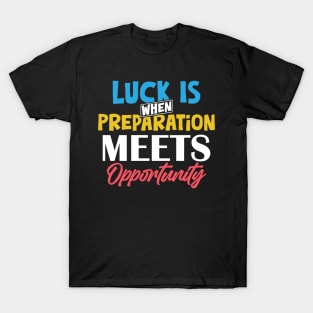 Luck Meets Opportunity T-Shirt